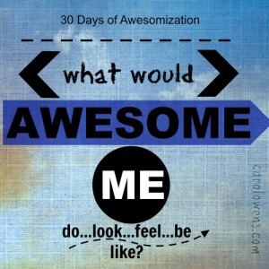 What Would Awesome You Do?